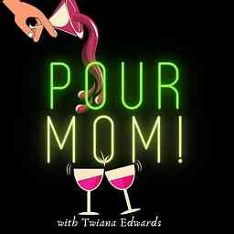 Pour Mom! Podcast logo