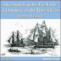 Chronicles of Canada Volume 20 - Adventurers of the Far North by Stephen Leacock (1869 - 1944) logo