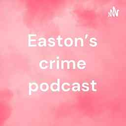 Easton’s crime podcast cover logo