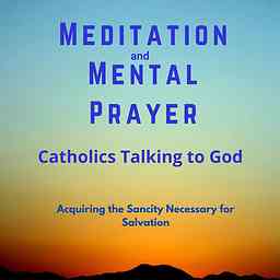 Meditation & Mental Prayer: Catholics Talking To God. logo