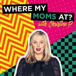 Where My Moms At? w/ Christina P. logo
