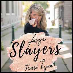 Age Slayers with Traci Lynn cover logo
