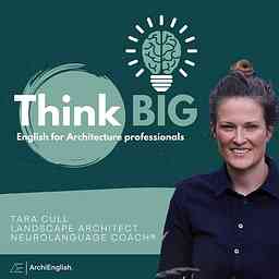Think Big - English for Architects with Tara Cull cover logo