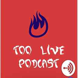 Too Live Podcast cover logo