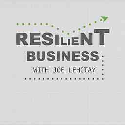 Resilient Business with Joe LeHotay cover logo
