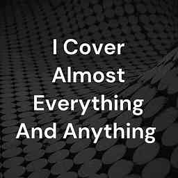 I Cover Almost Everything And Anything cover logo