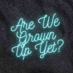 Are We Grown Up Yet? logo