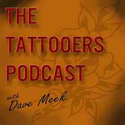 The Tattooers Podcast: Tattooing/ Art/ Culture/ Lifestyle/ Business cover logo