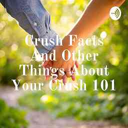 Crush Facts And Other Things About Your Crush 101 cover logo