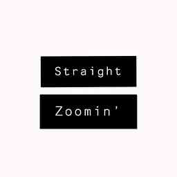 Straight Zoomin' Podcast cover logo