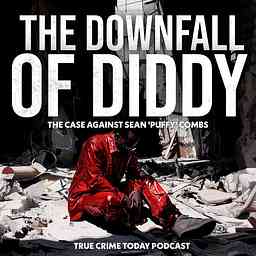 The Downfall Of Diddy | The Case Against Sean 'Puffy P Diddy' Combs cover logo
