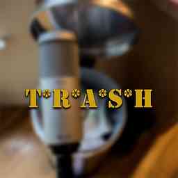 T*R*A*S*H Podcast cover logo