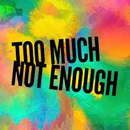 Too Much Not Enough cover logo