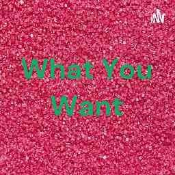 What You Want cover logo