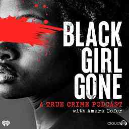 Black Girl Gone: A True Crime Podcast cover logo