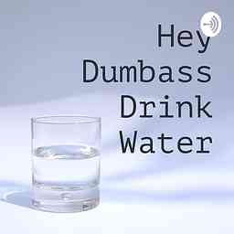Hey Dumbass Drink Water logo