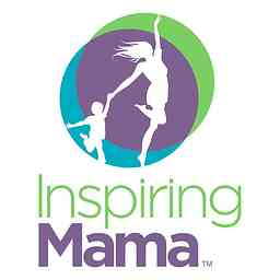 Inspiring Mama | A Happiness Podcast For Moms & Dads cover logo