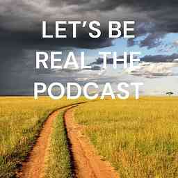 LET'S BE REAL THE PODCAST cover logo