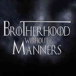 Brotherhood Without Manners - A Game of Thrones reread Podcast logo