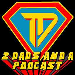 2 Dads and a Podcast logo