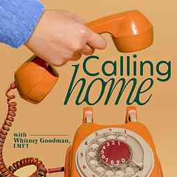 CALLING HOME with Whitney Goodman, LMFT logo