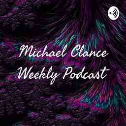 Michael Clance Weekly Podcast cover logo