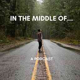 In the Middle Of... Podcast cover logo