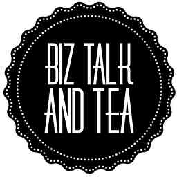 Biz Talk and Tea Podcast cover logo