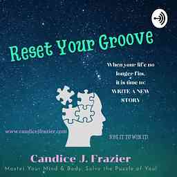 RESET YOUR GROOVE PODCAST with Host Candice J. Frazier, Certified Master Transformation Strategist cover logo