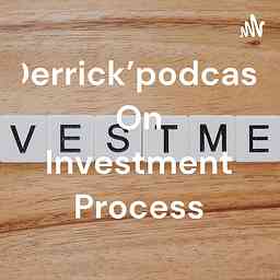 Derrick'podcast On Investment Process cover logo