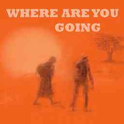 WHERE ARE YOU GOING with Ajahn Sucitto & Nick Scott cover logo