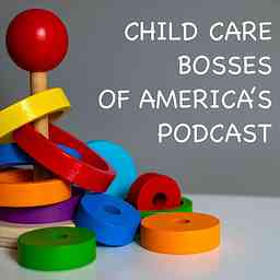 Child Care Bosses Of America's Podcast cover logo