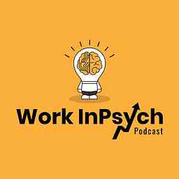 Work InPsych Podcast: Exploring the Life of Everyday's Work logo