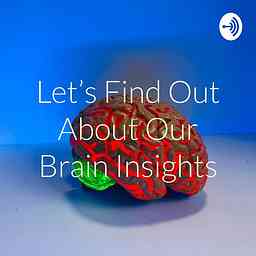 Let's Find Out About Our Brain Insights cover logo