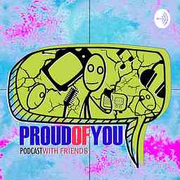 Proud of You Podcast cover logo