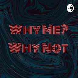Why Me? Why Not logo