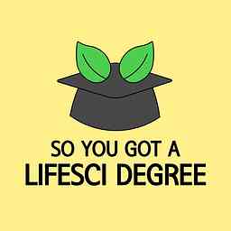 So You Got A Lifesci Degree cover logo