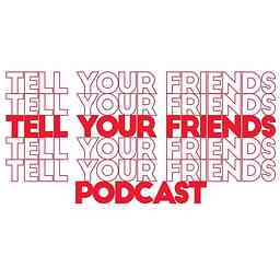 Tell Your Friends Podcast logo