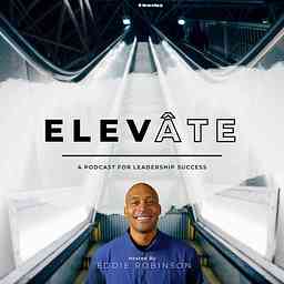 Elevate | A Podcast For Leadership Success logo