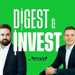 Digest & Invest by eToro | Insights on Trading, Markets, Investing & Finance cover logo