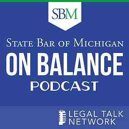 State Bar of Michigan: On Balance Podcast cover logo