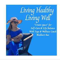 Living Healthy Living Well Podcast - Creative Wisdom for living your best life cover logo