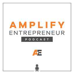Amplify Entrepreneur Podcast cover logo