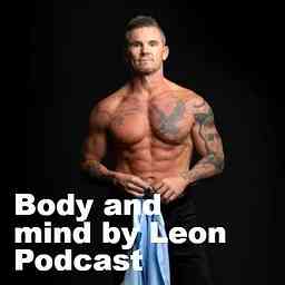 The Body and Mind by Leon Podcast cover logo