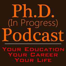 PhD (in Progress) Podcast | Education, Career, Life logo