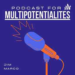 Jim Marco Podcast for Multipotentialites cover logo