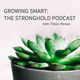 Growing Smart: The Stronghold Podcast cover logo