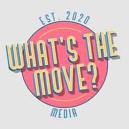 What's The Move Podcast cover logo