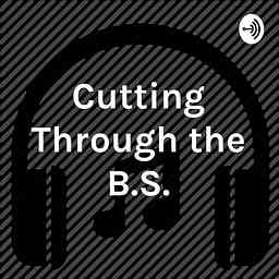 Cutting Through the B.S. logo