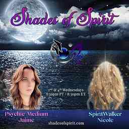 Shades of Spirit: Making Sacred Connections Bringing A Shade Of Spirit To You with Psychic Medium Jaime and "Spiritwalker" Nicole logo